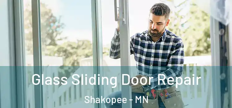  Glass Sliding Door Repair Shakopee - MN