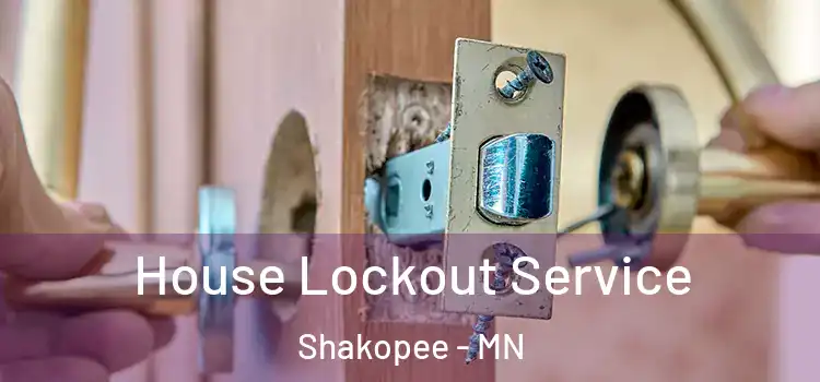  House Lockout Service Shakopee - MN