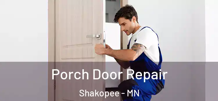  Porch Door Repair Shakopee - MN